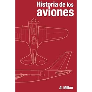 Historia de los aviones (Spanish Edition)