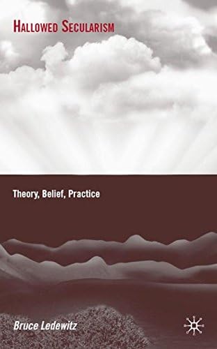 Hallowed Secularism: Theory, Belief, Practice