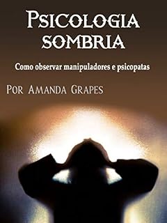 Livro Psicologia sombria: Como observar manipuladores e psicopatas