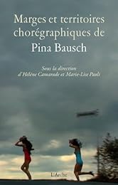 Marges et territoires chorégraphiques de Pina Bausch