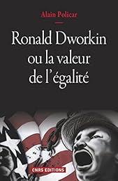 Ronald Dworkin ou La valeur de l'égalité