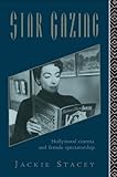 Star Gazing: Hollywood Cinema and Female Spectatorship