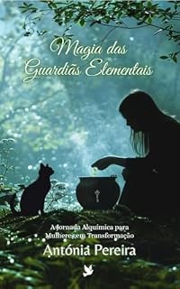 Livro Magia das Guardiãs Elementais : A Jornada Alquímica para Mulheres em Transformação (Jornadas Transformadoras)