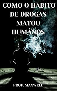 Livro COMO O HÁBITO DE DROGAS MATOU HUMANOS