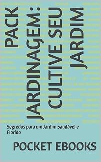 Livro Pack Jardinagem: Cultive seu Jardim: Segredos para um Jardim Saudável e Florido (Guia Completo para o Sucesso em Diversas Áreas da Vida)