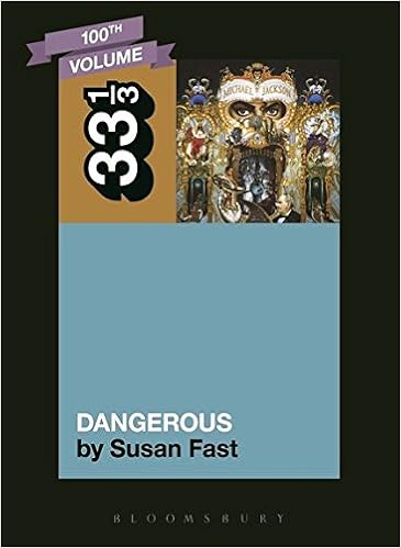 Michael Jackson's Dangerous (33 1/3), by Susan Fast