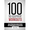 100 No-Equipment Workouts Vol. 1: Easy to Follow Home Workout Routines with Visual Guides for all Fitness Levels