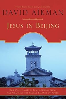 Jesus in Beijing: How Christianity Is Transforming China And Changing the Global Balance of Power by [Aikman, David]