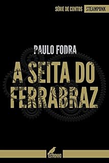 Livro A Seita do Ferrabraz (Contos Steampunk Livro 1)