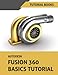 Autodesk Fusion 360 Basics Tutorial by Tutorial Books