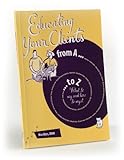 Educating Your Clients from A to Z : What to Say and How to Say It, Boss, Nan, 1583260021