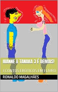 Livro HIANNE & TANAKA 3 É DEMAIS!: 3 CONTOS ERÓTICOS EM 1 LIVRO