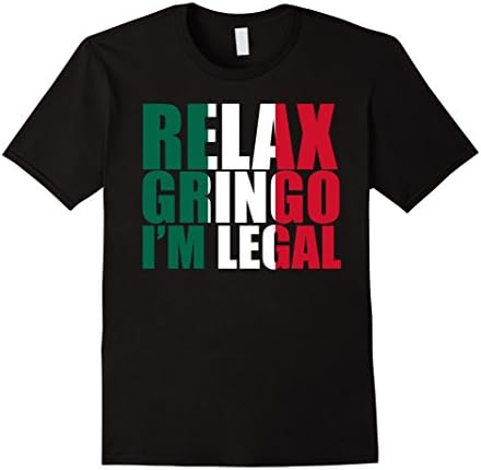 Mens Relax Gringo Not Illegal Alien Shirt - Mexican Immigrant Large Black
