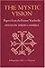 The Mystic Vision: Papers from the Eranos Yearbooks, Vol. 6 by 