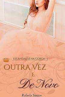 Livro Outra Vez e De Novo : Escândalos na Coroa -1
