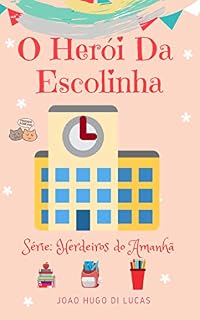 Livro O Herói da Escolinha (Herdeiros do Amanhã Livro 3)