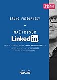 Maîtriser Linkedin: Pour développer votre image professionnelle, votre business et l'influence de vos collaborateurs (French Edition) by Bruno FRIDLANSKY