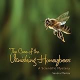 The Case of the Vanishing Honeybees: A Scientific Mystery (Nonfiction - Grades 4-8)