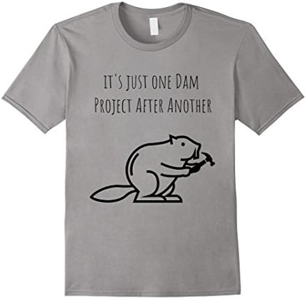It's Just one Dam Project After Another Funny Beaver Shirt