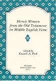 Heroic Women from the Old Testament in Middle English Verse, , 1879288117