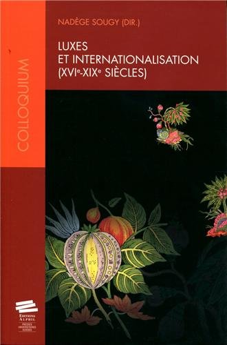 Luxes et internationalisation, XVIe-XIXe siècles