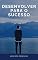 Livro DESENVOLVER PARA O SUCESSO (AUTO-AJUDA E DESENVOLVIMENTO PESSOAL Livro 22)