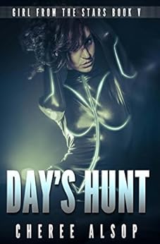 Girl from the Stars Book 5: Day's Hunt by [Alsop, Cheree]