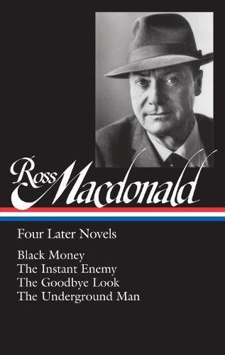 Ross Macdonald: Four Later Novels: Black Money / The Instant Enemy / The Goodbye Look / The Underground Man (Library of America)
