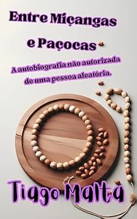 Livro Entre Miçangas e Paçocas: A autobiografia não autorizada de uma pessoa aleatória.