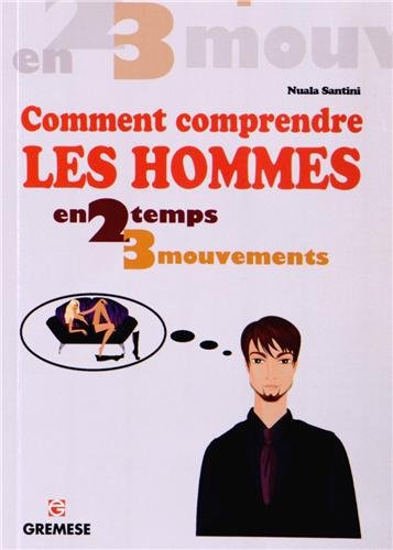 Comment comprendre un homme en 2 temps 3 mouvements