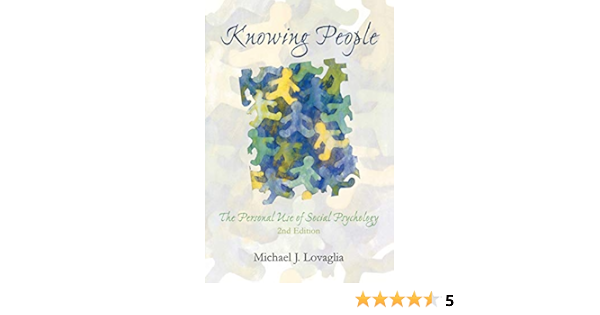 Amazon Com Knowing People The Personal Use Of Social Psychology 9780742547728 Lovaglia Michael J Books
