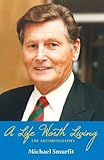 A Life Worth Living: Michael Smurfit's Autobiography by Michael Smurfit