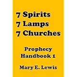 7 Spirits, 7 Lamps, 7 Churches: Prophecy Handbook 1