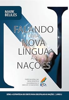 Livro Falando uma Nova Língua às Nações: Práticas Bíblicas para vencer a ignorância e o erro de Cosmovisão | Uma abordagem bíblica para vencer a ignorância, ... Cristo para Discipular as Nações Livro 2)