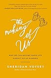 The Making of Us: Who We Can Become When Life Doesn't Go As Planned by Sheridan Voysey