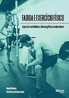 Livro Fadiga e exercício físico: Aspectos metabólicos, bioenergéticos e moleculares