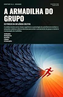 Livro A Armadilha do Grupo: Os Perigos da Influência Coletiva (Psicologia Livro 157)