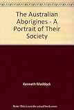 Front cover for the book The Australian Aborigines : a portrait of their society by Kenneth Maddock