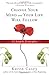Change Your Mind and Your Life Will Follow: 12 Simple Principles (Al-anon Book, Detachment Book, Fighting Addiction, for Readers of Let Go Now)