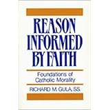 Reason Informed by Faith: Foundations of Catholic Morality