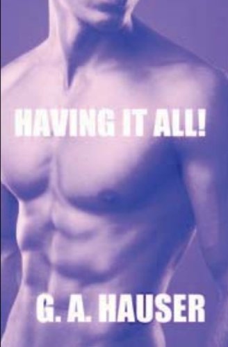 Having it All!: Book 10 of the Action! Series by G. A. Hauser