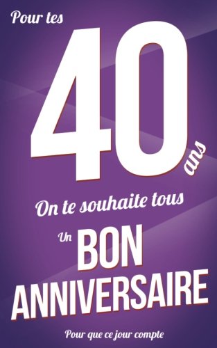 Bon Anniversaire 40 Ans Violet Carte Livre D Or Pour Que Ce Jour Compte 12 7xcm French Edition Pialat Thibaut Amazon Com Books Bon Anniversaire 40 Ans Violet Carte Livre D Or Pour Que Ce Jour Compte 12 7xcm French Edition Pialat Thibaut Amazon Com Books