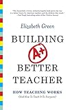 Building a Better Teacher: How Teaching Works (and How to Teach It to Everyone) cover
