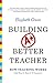Building a Better Teacher: How Teaching Works (and How to Teach It to Everyone)