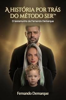 Livro A HISTÓRIA POR TRÁS DO MÉTODO SER™: O testemunho de Fernando Demarque