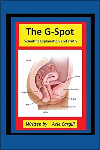 The G-Spot Scientific Explanation and Truth: Cargill, Acie ...