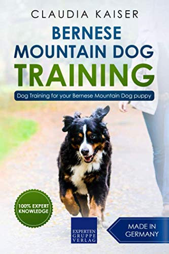 Bernese Mountain Dog Training: Dog Training for your Bernese Mountain puppy by Claudia Kaiser