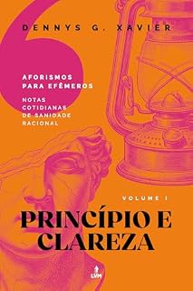 Livro Princípio e Clareza: [Aforismos para Efêmeros] Volume 1