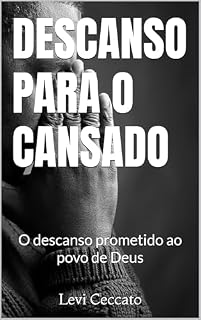 Livro DESCANSO PARA O CANSADO: O descanso prometido ao povo de Deus