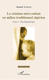 La  relation mère-enfant en milieu traditionnel algérien
